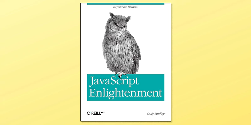 JavaScript Enlightenment From Library User to JavaScript Developer 1st Edition