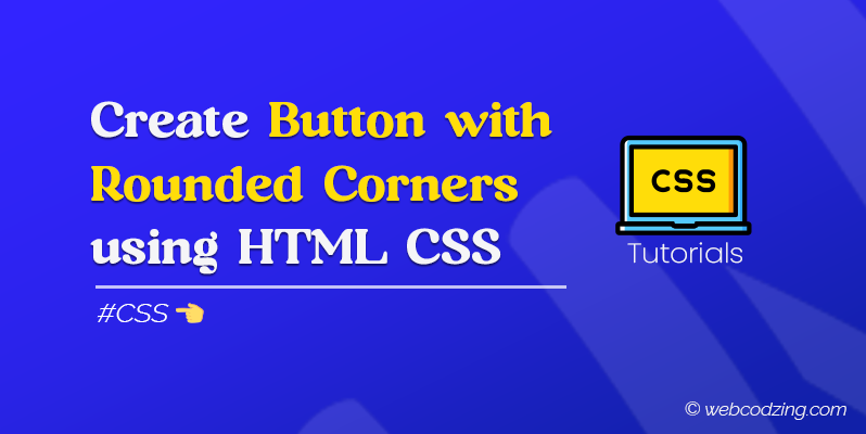 Create buttons with rounded corners HTML CSS